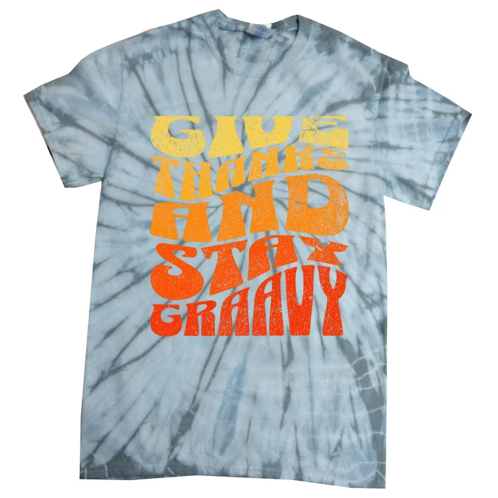 Give thanks and stay gravy retro groovy Thanksgiving Tie-Dye T-Shirt