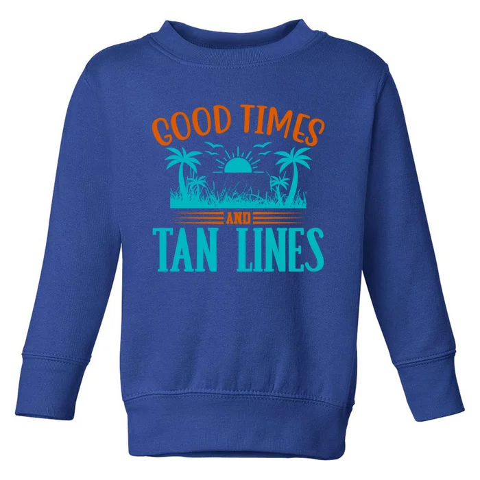 Good Times And Tan Lines Beach Fun In The Sun Summer Fun Gift Toddler Sweatshirt