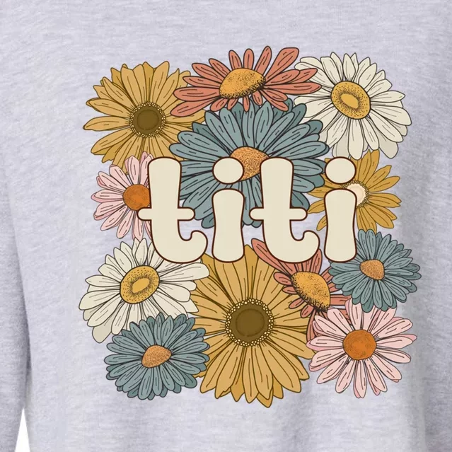 Groovy Titi Auntie Flowers Cute Titi Aunt Gift Cropped Pullover Crew