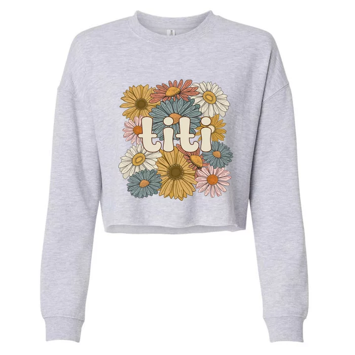 Groovy Titi Auntie Flowers Cute Titi Aunt Gift Cropped Pullover Crew