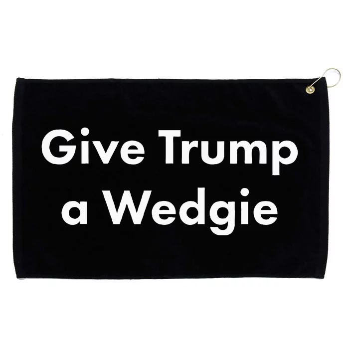 Give Trump A Wedgie Grommeted Golf Towel