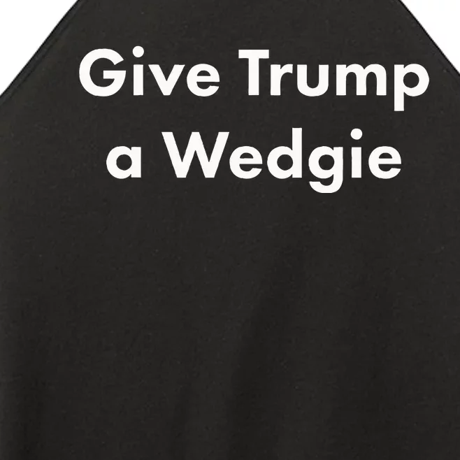 Give Trump A Wedgie Women’s Perfect Tri Rocker Tank