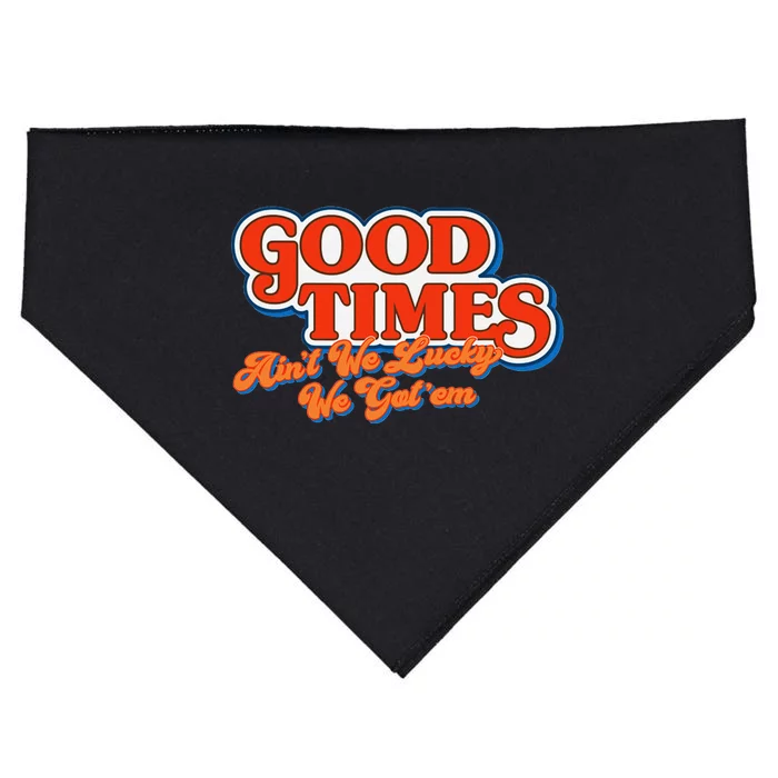 Good Times AinT We Lucky We GotEm USA-Made Doggie Bandana