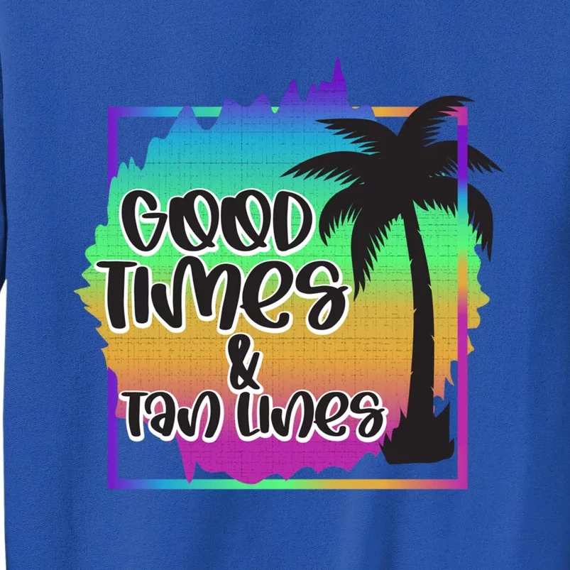 Good Times And Tan Lines Beach Paradise Gift Sweatshirt