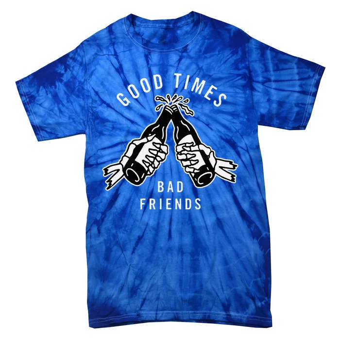 Good Times Bad Friends Beer Cheers Skeleton Design Tie-Dye T-Shirt