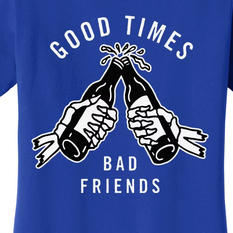 Good Times Bad Friends Beer Cheers Skeleton Design Women's T-Shirt