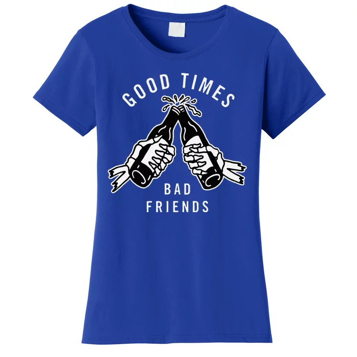 Good Times Bad Friends Beer Cheers Skeleton Design Women's T-Shirt