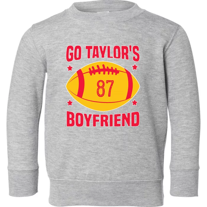 Go T.aylors Boyfriend Football Funny Go T.aylor's Boyfriend Toddler Sweatshirt