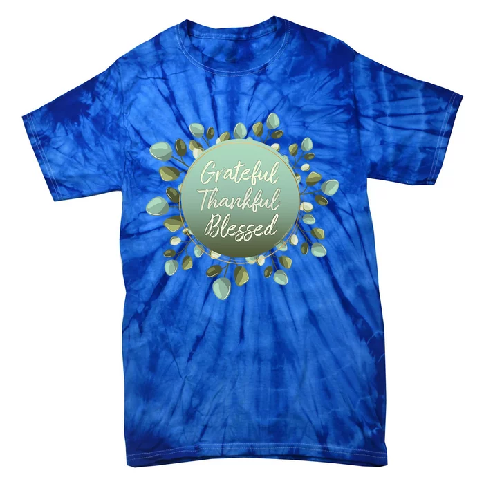 Grateful Thankful Blessed Thanksgiving Positive Message Cute Gift Tie-Dye T-Shirt