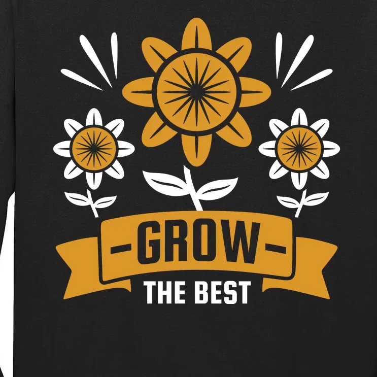 Grow The Best Tall Long Sleeve T-Shirt