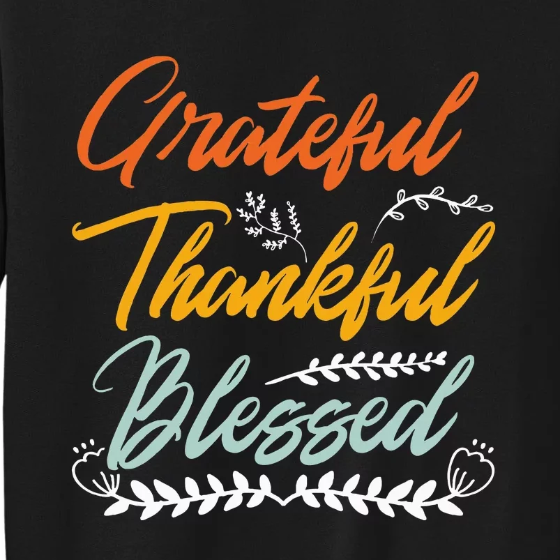 Grateful Thankful Blessed Thanksgiving Tall Sweatshirt