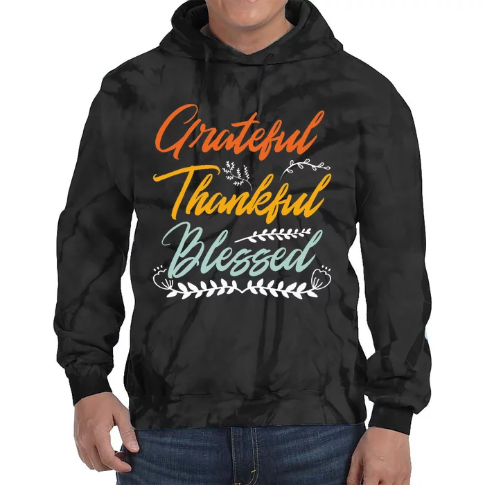 Grateful Thankful Blessed Thanksgiving Tie Dye Hoodie