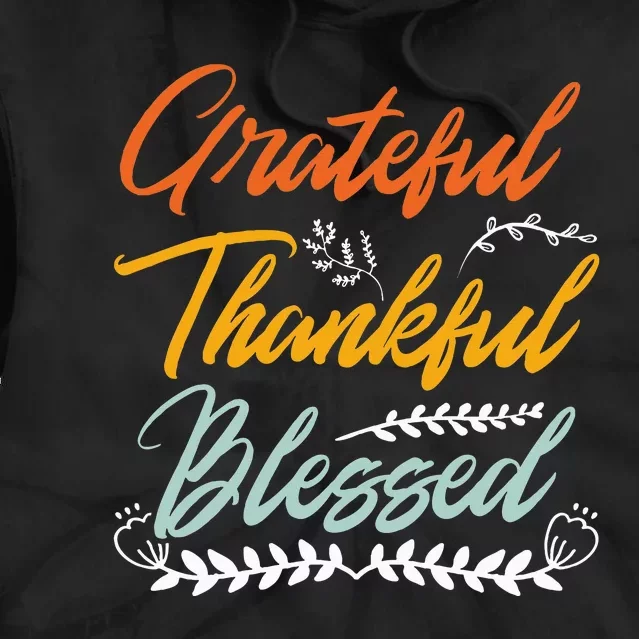 Grateful Thankful Blessed Thanksgiving Tie Dye Hoodie