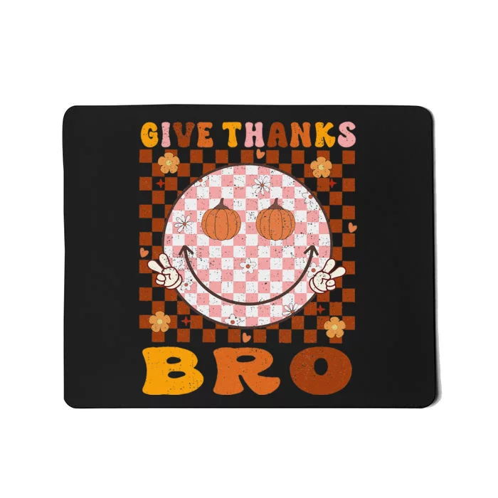 Give Thanks Bro Smile Face Thankful Thanksgiving Mousepad