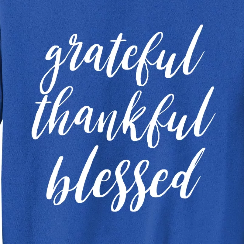 Grateful Thankful Blessed Inspirational Thanksgiving Vibe Gift Sweatshirt