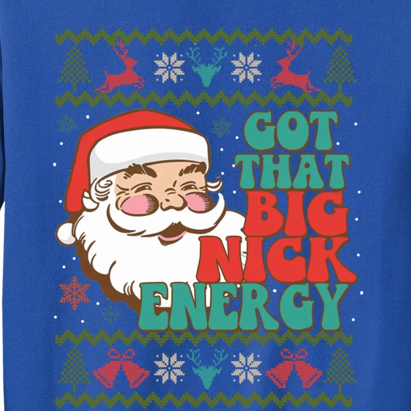 Got That Big Nick Energy Ugly Christmas Sweater Gift Tall Sweatshirt