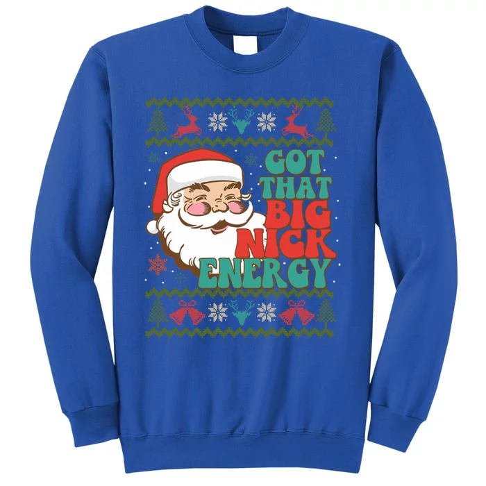 Got That Big Nick Energy Ugly Christmas Sweater Gift Tall Sweatshirt