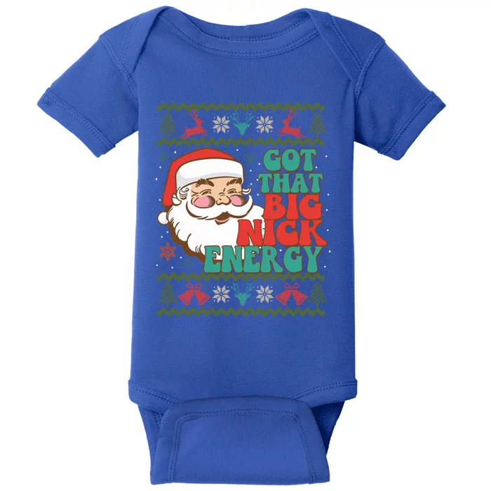 Got That Big Nick Energy Ugly Christmas Sweater Gift Baby Bodysuit