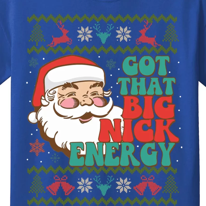 Got That Big Nick Energy Ugly Christmas Sweater Gift Kids T-Shirt