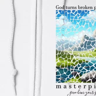 God Turn Broken Pieces Into Masterpieces Christian Bible Full Zip Hoodie