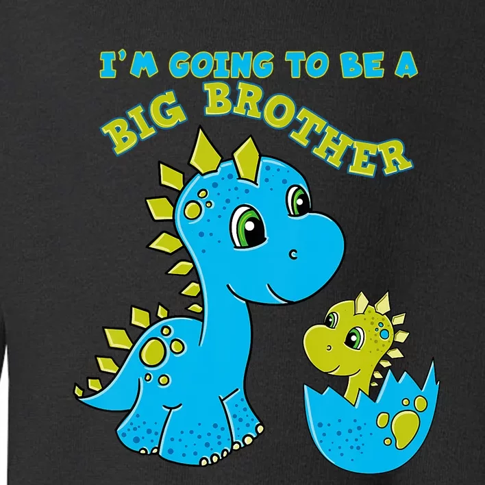 Going To Be A Big Brother Cute Dinosaur Lovers Toddler Sweatshirt