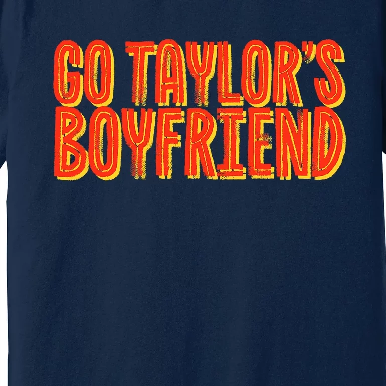 Go _taylor’S Boyfriend Football Funny Premium T-Shirt