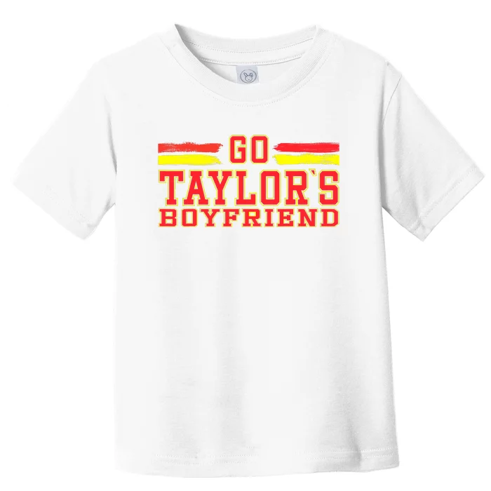 Go _taylor’S Boyfriend Best Funny Design Toddler T-Shirt