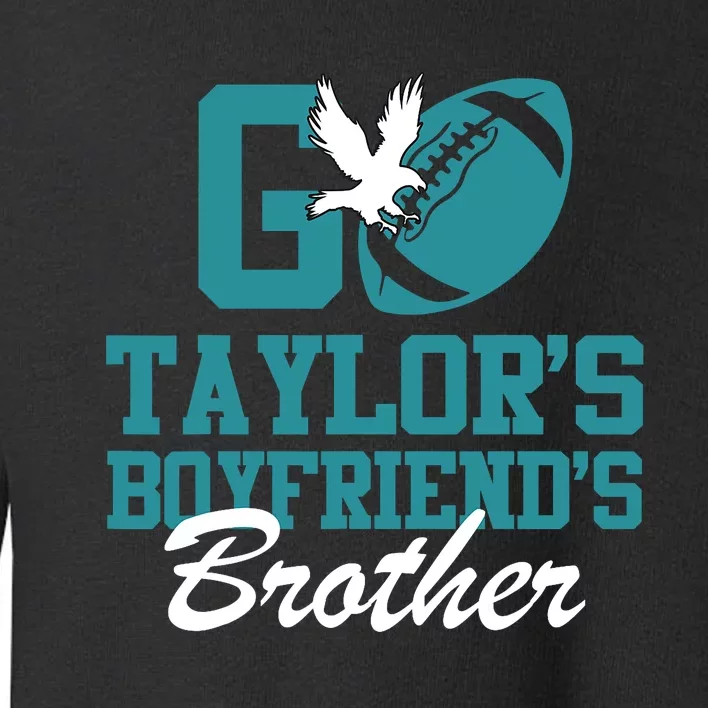 Go Taylors_ Boyfriends Brother Toddler Sweatshirt