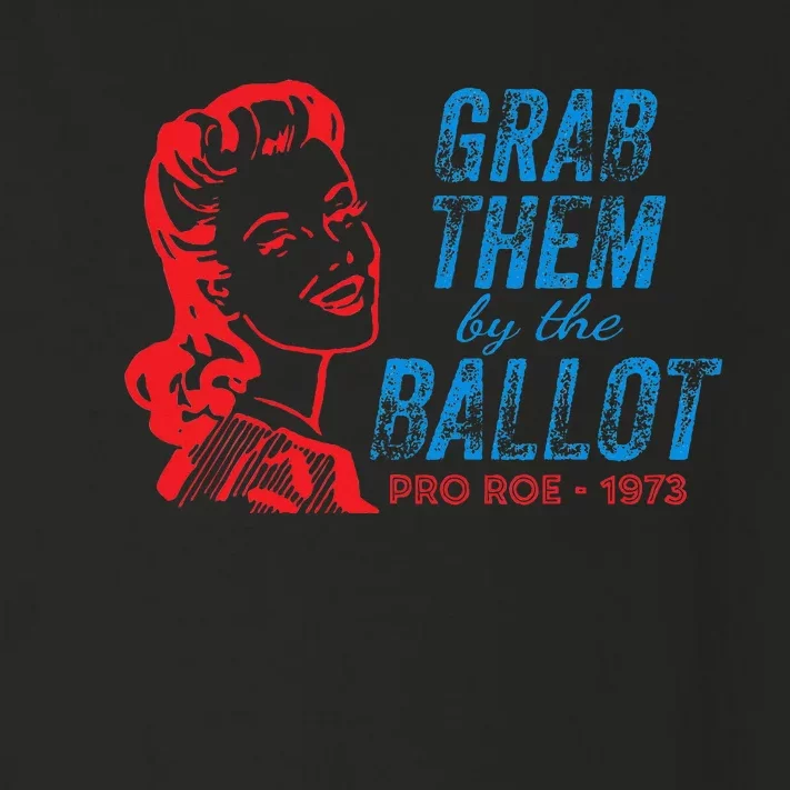 Grab Them By The Ballot P.R.O R.O.E. 1973 Toddler Long Sleeve Shirt