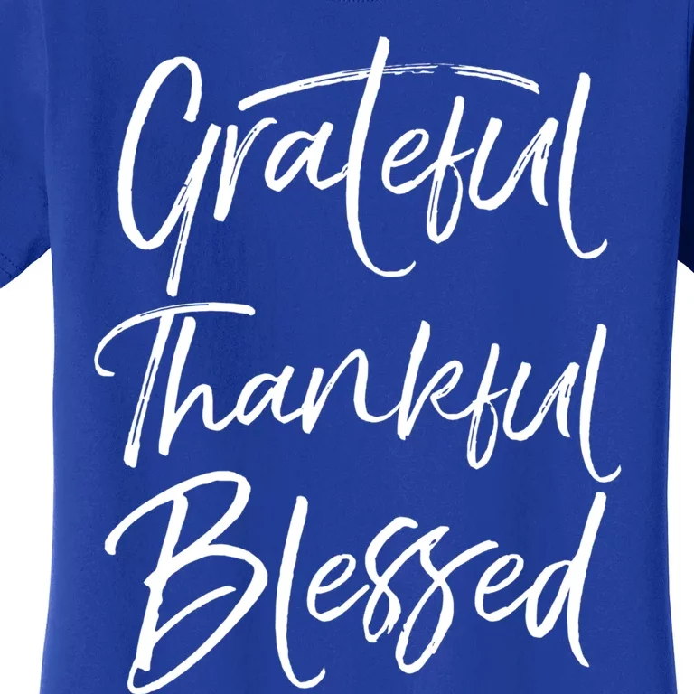 Grateful Thankful Blessed Cute Christian Thanksgiving Funny Gift Women's T-Shirt