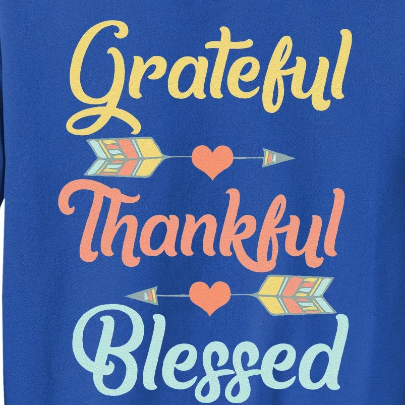 Grateful Thankful Blessed Cool Thanksgiving Day Gift Tall Sweatshirt