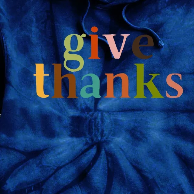 Give Thanks Be Thankful Thankgiving Tie Dye Hoodie