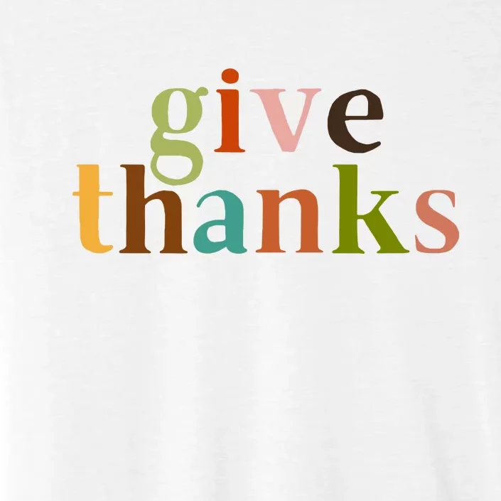 Give Thanks Be Thankful Thankgiving ChromaSoft Performance T-Shirt