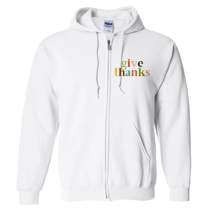 Give Thanks Be Thankful Thankgiving Full Zip Hoodie