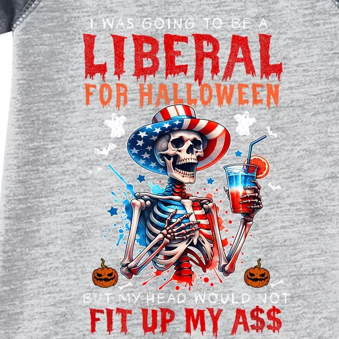 Going To Be Liberal Halloween Head Would Not Fit Political Infant Baby Jersey Bodysuit