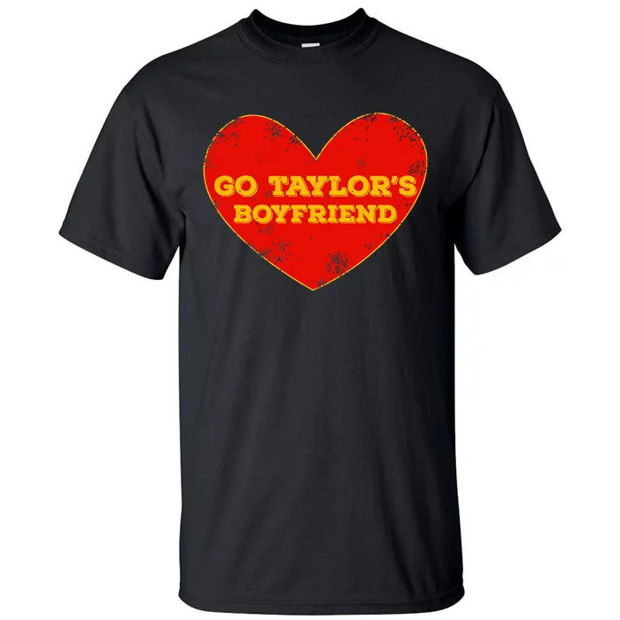 Go T.aylor’s Boyfriend Red Heart Funny Here For T.aylor Thing Tall T-Shirt