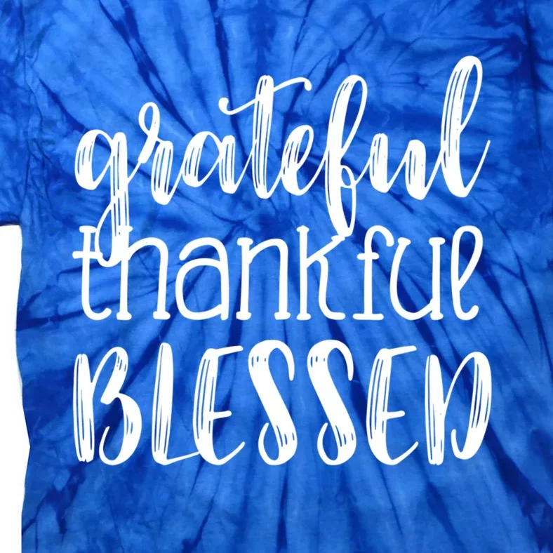 Grateful Thankful Blessed Gift Thanksgiving Tie-Dye T-Shirt