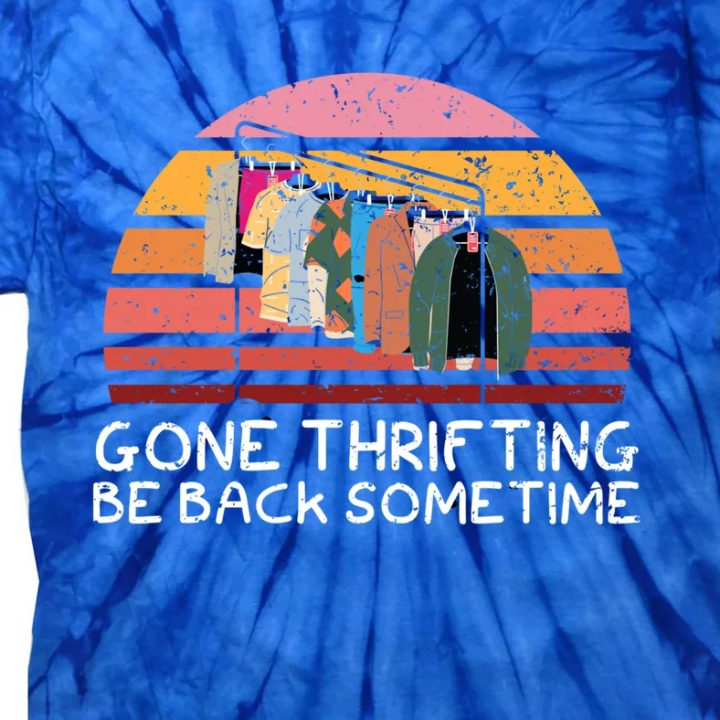 Gone Thrifting Be Back Sometime Bargain Hunting Cute Gift Tie-Dye T-Shirt