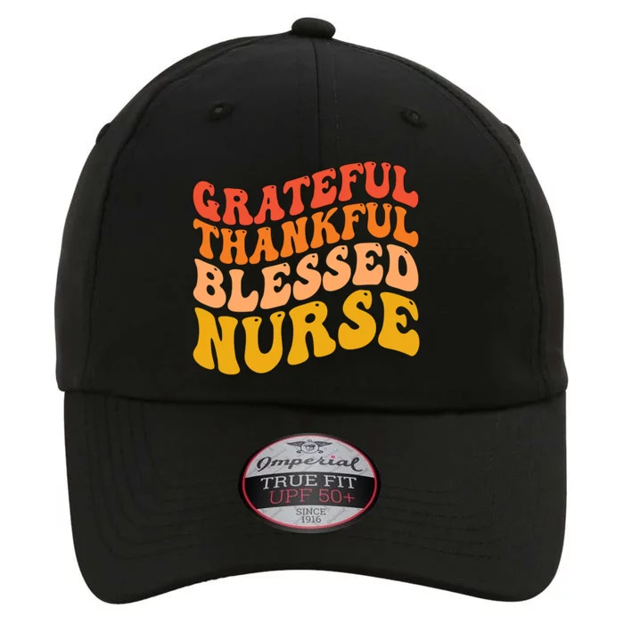 Grateful Thankful Blessed Nurse Thanksgiving Nursing Meaningful Gift The Original Performance Cap