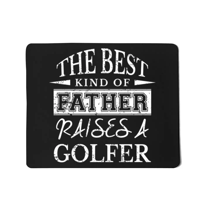 Golf The Best Kind Of Father Raise A Golfer Gift For Father's Day Mousepad