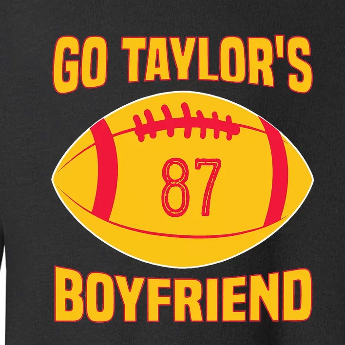 Go T.aylors Boyfriend Football Funny Go T.aylor's Boyfriend Toddler Sweatshirt