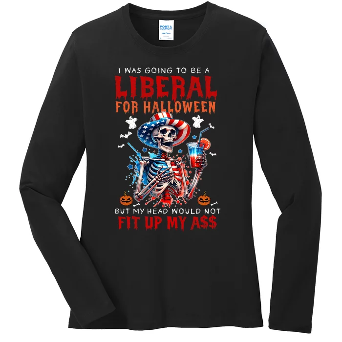 Going To Be Liberal Halloween Head Would Not Fit Political Ladies Long Sleeve Shirt