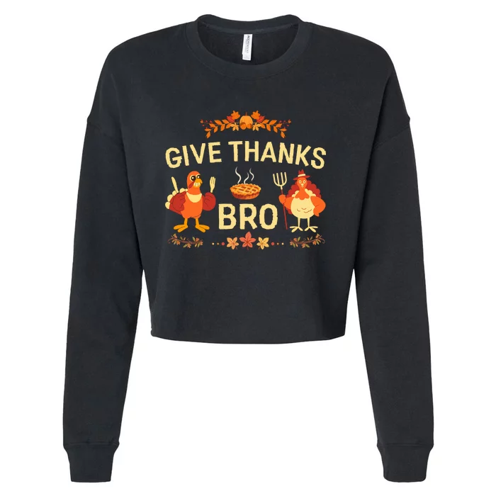 Give Thanks Bro Cute Turkey Thankful Thanksgiving Cropped Pullover Crew