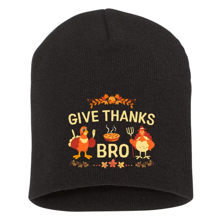 Give Thanks Bro Cute Turkey Thankful Thanksgiving Short Acrylic Beanie