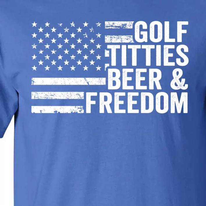 Golf Titties Beer Freedom Funny Golfer Joke Ing Cool Gift Tall T-Shirt