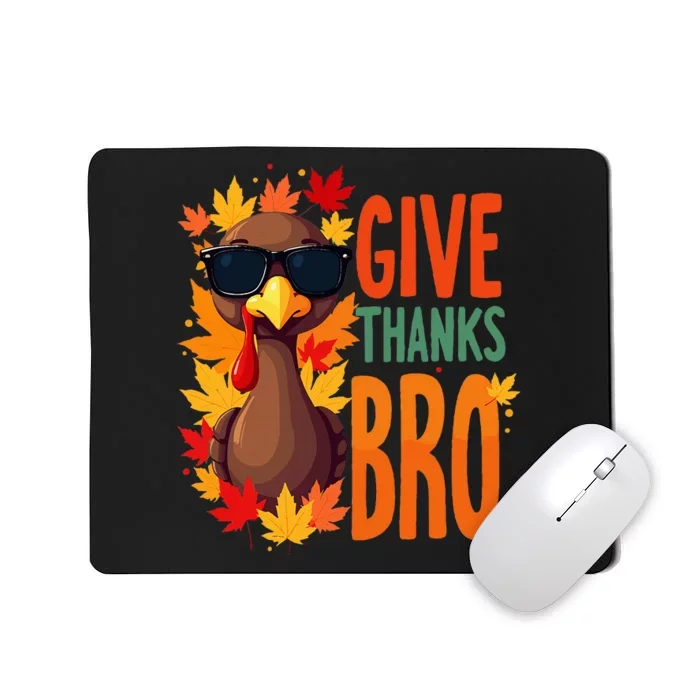 Give Thanks Bro Cute Turkey Thankful Thanksgiving Mousepad