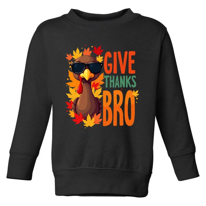 Give Thanks Bro Cute Turkey Thankful Thanksgiving Toddler Sweatshirt