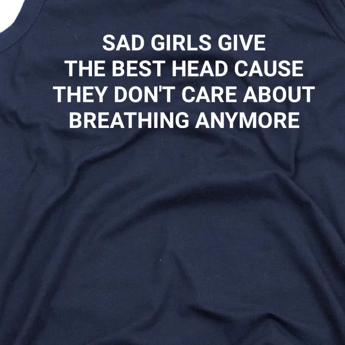 Give The Best Head Cause They Don`t Care About Breathing Anymore Offensive Adult Tank Top