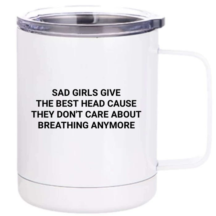 Give The Best Head Cause They Don`t Care About Breathing Anymore Offensive Adult Front & Back 12oz Stainless Steel Tumbler Cup