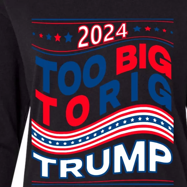 Groovy Too Big To Rig Saying Trump 2024 Funny Trump Quote Raglan Baseball Womens Cotton Relaxed Long Sleeve T-Shirt